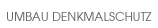 Umbau Denkmalschutz