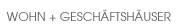 Wohn + Gesch�ftsh�user