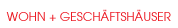 Wohn + Gesch�ftsh�user